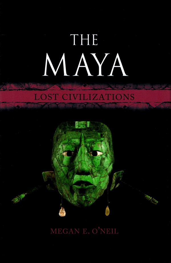 The Maya. Lost Civilizations
