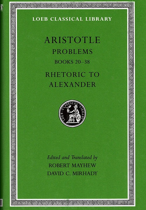 Aristotle XVI Problems Books 20-38, Rhetoric to Alexander L317