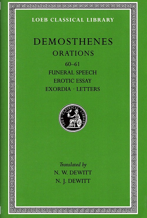 Demosthenes VII Orations 60-61, Funeral Speech. Erotic Essay. Exordia. Letters L374