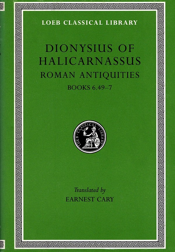 Dionysius of Halicarnassus IV Roman Antiquities Books 6.49-7 L364