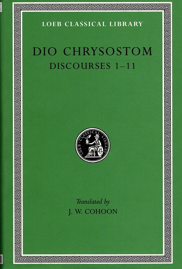 Dio Chrysostom I Discourses 1-11 L257