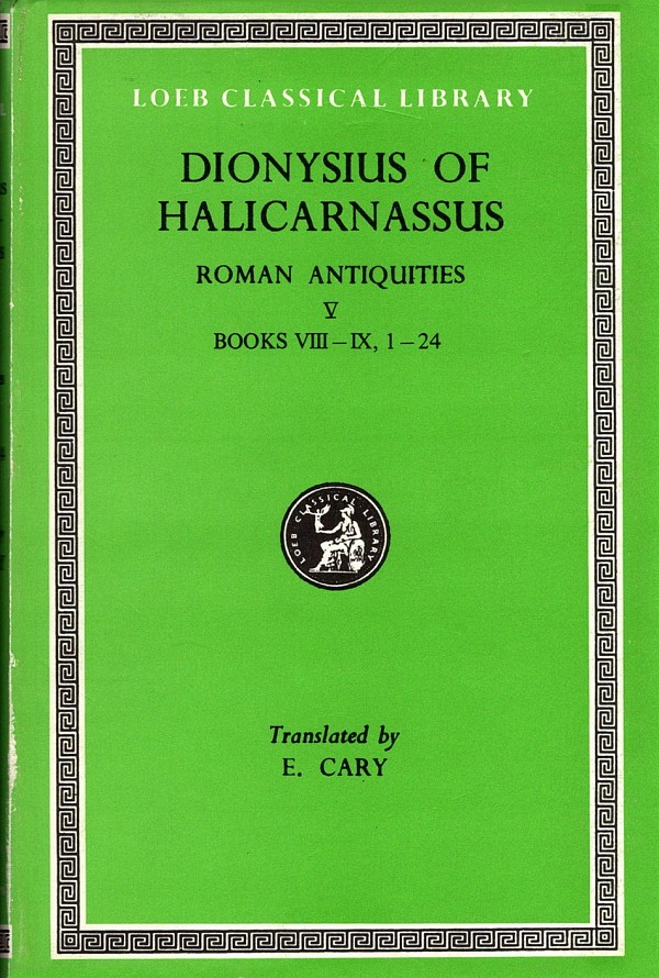 Dionysius of Halicarnassus V Roman Antiquities Books VII-IX 1-24 L372