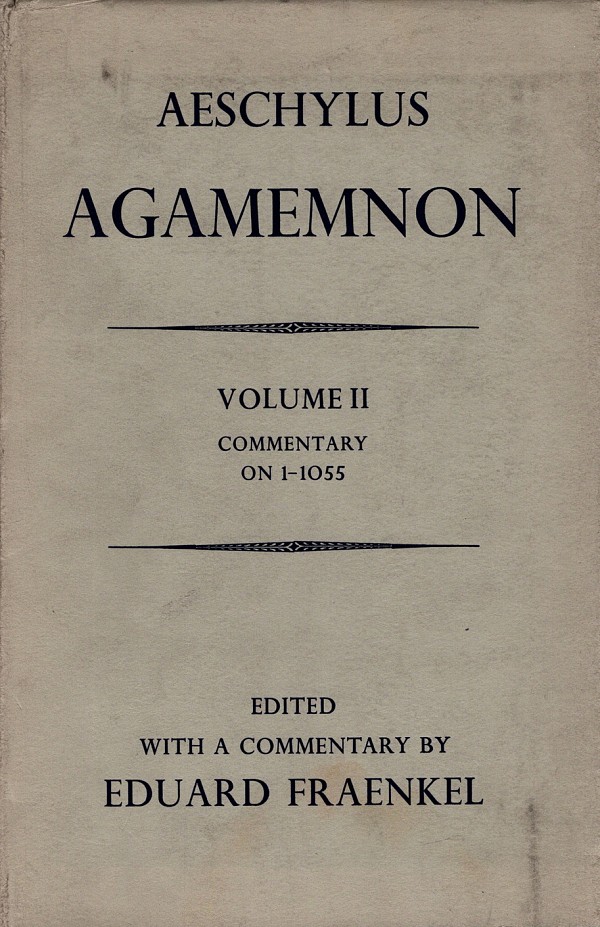 Aeschylus Agamemnon volume II. Commentary on 1-1055