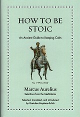 How to be Stoic. An Ancient Guide to Keeping Calm