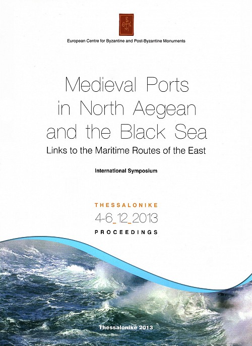 Medieval Ports in North Aegean and the Black Sea. Links to the Maritime Routes of the East