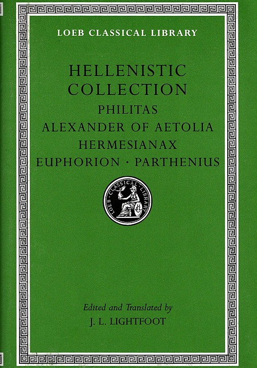 Hellenistic Collection Philitas, Alexander of Aetolia, Hermesianax, Euphorion, Parthenius L508