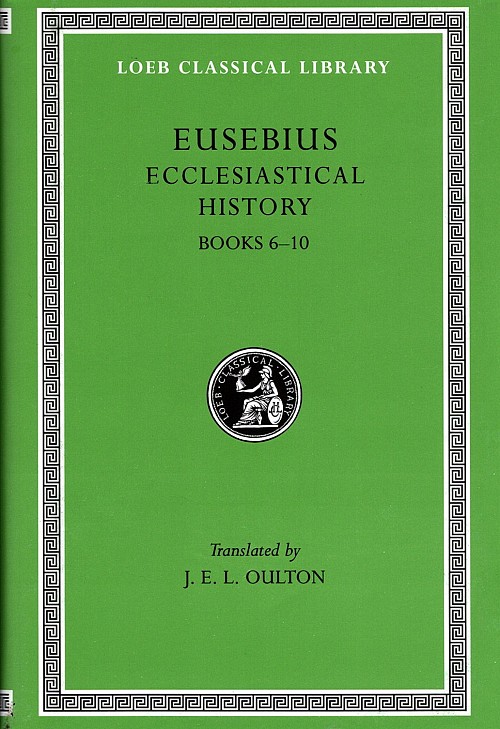 Eusebius Ecclesiastical History II Books 6-10 L265