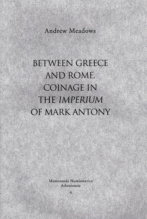 Between Greece and Rome. Coinage in the Imperium of Mark Antony