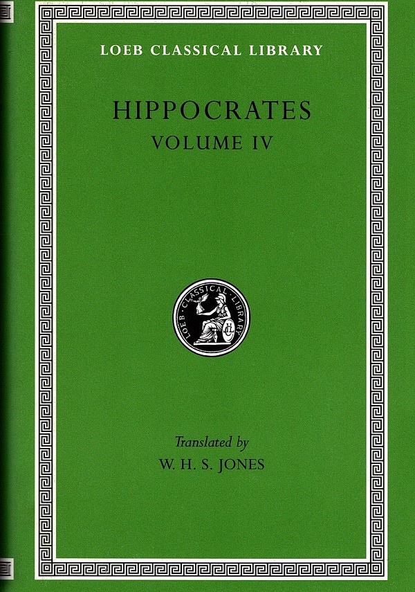 Hippocrates IV Nature of Man. Regimen in Health. Humours. Aphorisms. Regimen 1-3. Dreams. Heracleitus: On the Universe L150