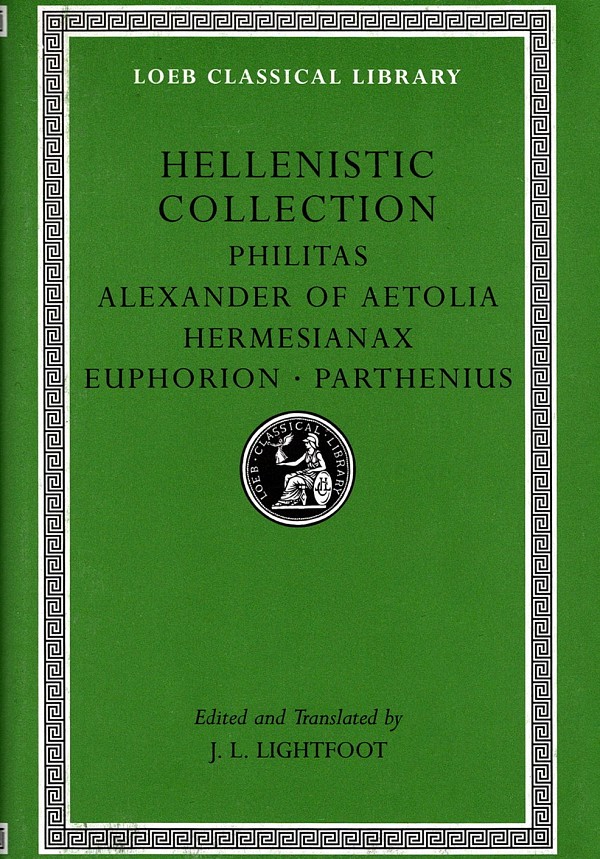 Hellenistic Collection Philitas, Alexander of Aetolia, Hermesianax, Euphorion, Parthenius L508