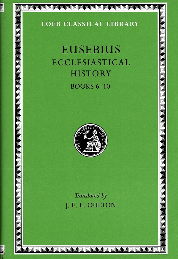 Eusebius Ecclesiastical History II Books 6-10 L265