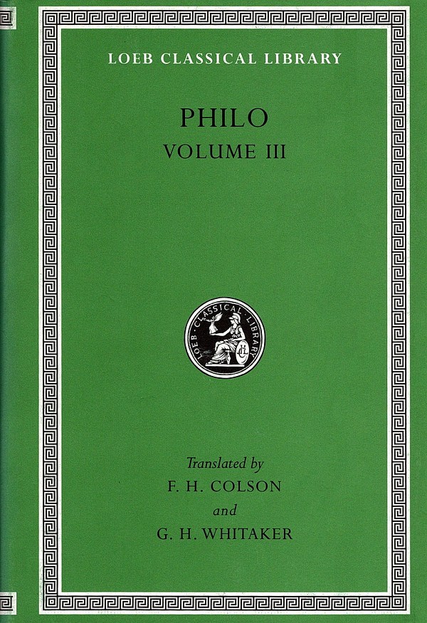 Philo III On the Unchangeableness of God. On Husbandry. Concerning Noahs Work As a Planter. On Drunkenness. On Sobriety L247