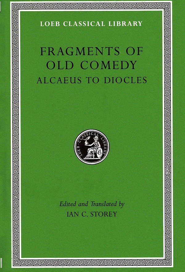 Fragments of Old Comedy I Alcaeus to Diocles L513