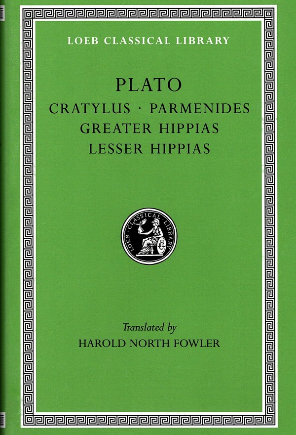 Plato IV Cratylus. Parmenides. Greater Hippias. Lesser Hippias L167