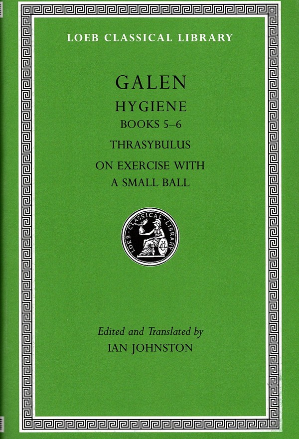 Galen Hygiene II Books 5–6 Thrasybulus. On Exercise with a Small Ball L536