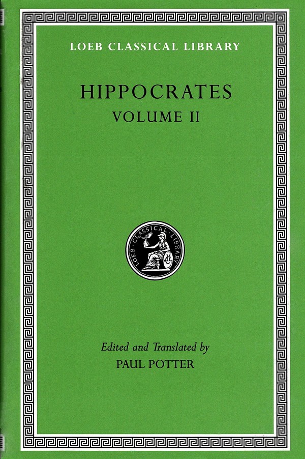 Hippocrates II Prognostic. Regimen in Acute Diseases. The Sacred Disease. The Art. Breaths. Law. Decorum. Dentition L148