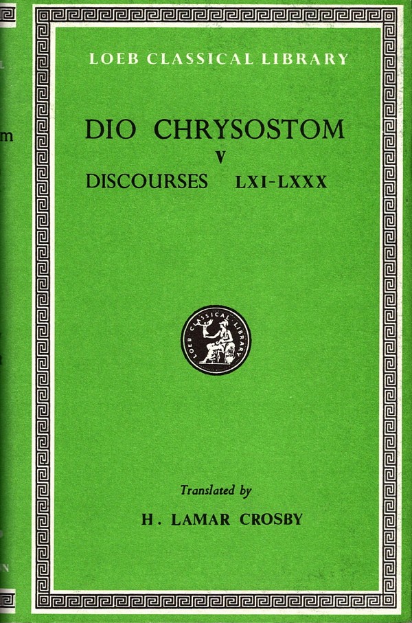 Dio Chrysostom V Discourses LXI- LXXX (previous edition)