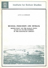 Muddle, Indecision and Setback. British Policy and the Balkan States, August 1914 to the Inception of the Dardanelles Campaign