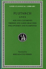 Plutarch Lives X Agis and Cleomenes. Tiberius and Gaius Gracchus. Philopoemen and Flamininus L102