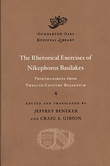The Rhetorical Exercises of Nikephoros Basilakes Progymnasmata from Twelfth-Century Byzantium