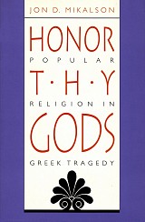 Honor Thy Gods. Popular Religion in Greek Tragedy