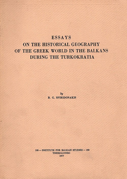 Essays on the historical geography of the Greek world in the Balkans during the Turkokratia
