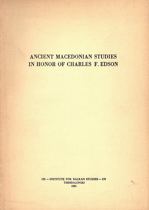 Ancient Macedonian Studies. In Honor of Charles F. Edson