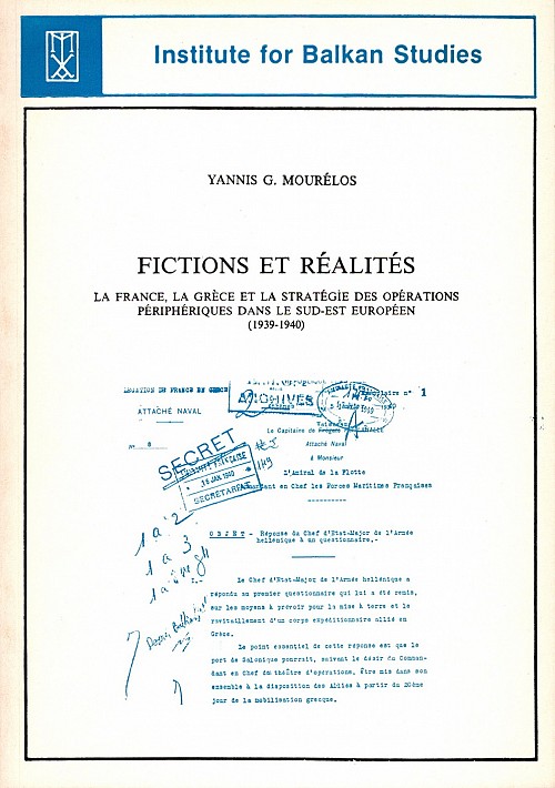 Fictions et réalités. La France, la Grece et la strategie des operations peripheriques dans le sud-est Europeen (1939-1940)
