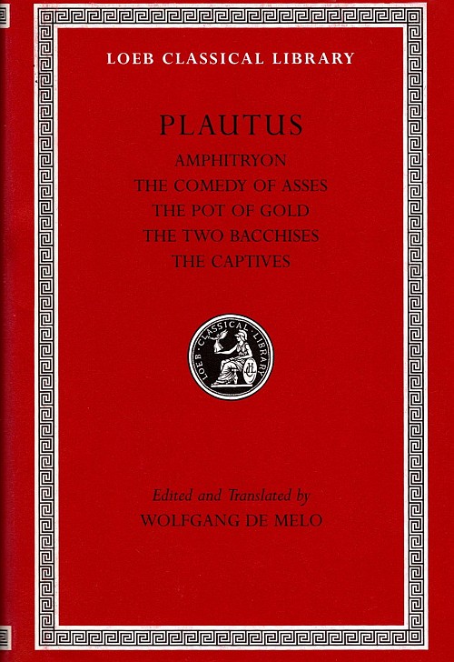 Plautus I Amphitryon. The Comedy of Asses. The Pot of Gold. The Two Bacchises. The Captives L60