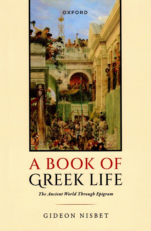 A Book of Greek Life. The Ancient World Through Epigram