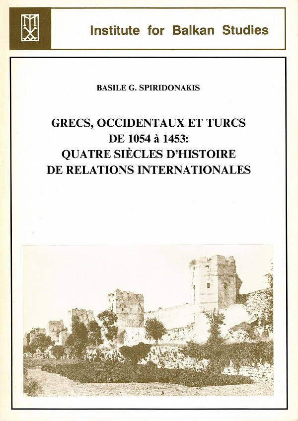 Grecs occidentaux et Turcs de 1054 a 1453. Quatre siecles dhistoire de relations internationales