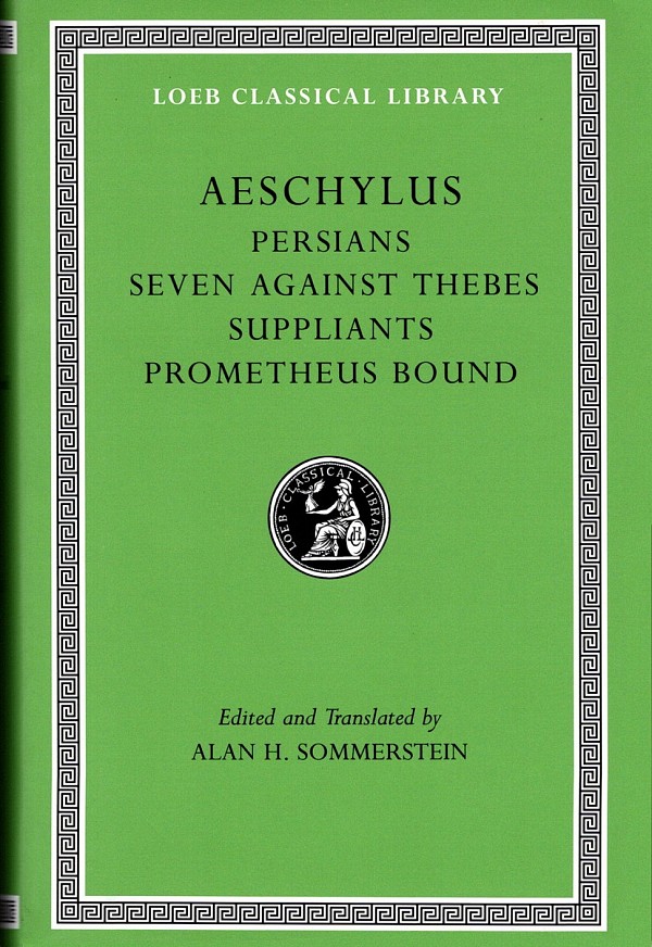 Aeschylus I Persians. Seven against Thebes. Suppliants. Prometheus Bound L145