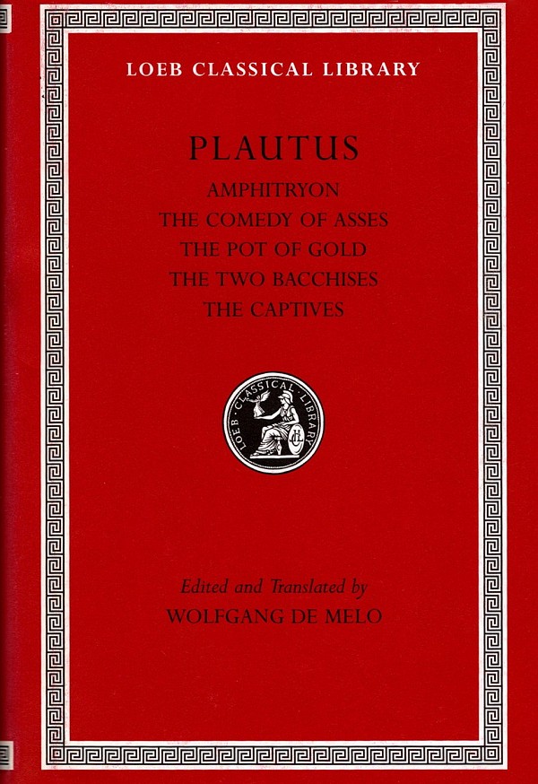 Plautus I Amphitryon. The Comedy of Asses. The Pot of Gold. The Two Bacchises. The Captives L60