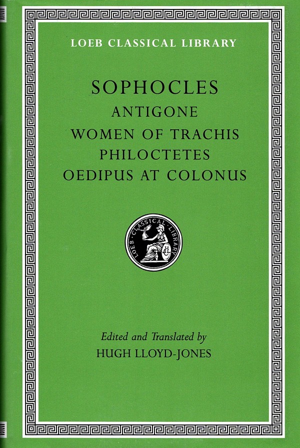 Sophocles II Antigone. The Women of Trachis. Philoctetes. Oedipus at Colonus L021