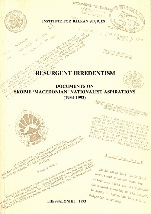 Resurgent Irredentism. Documents on Skopje "Macedonian" nationalist aspirations