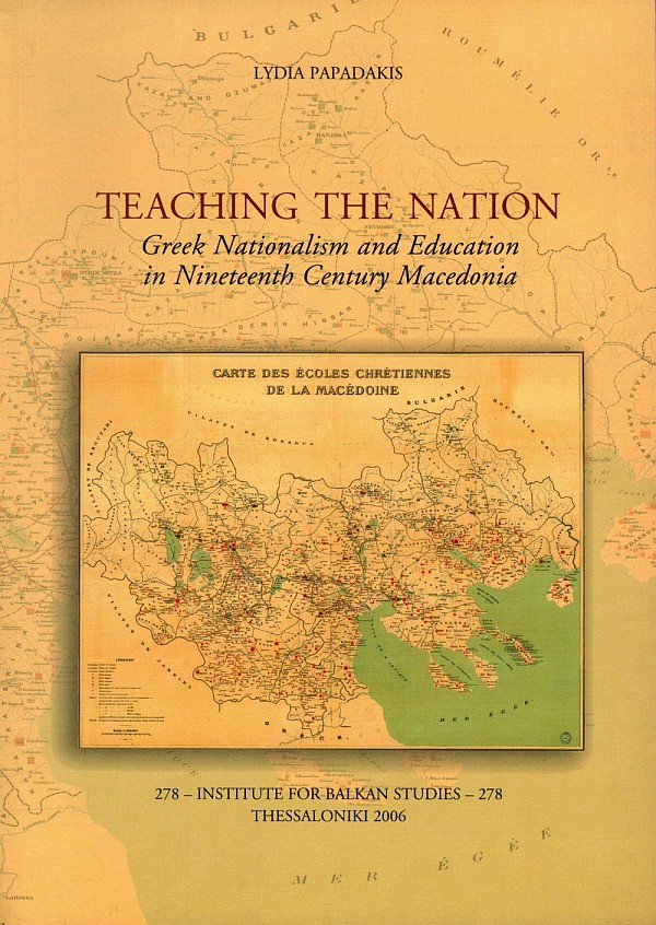 Teaching the Nation. Greek Nationalism and Education in Nineteenth Century Macedonia