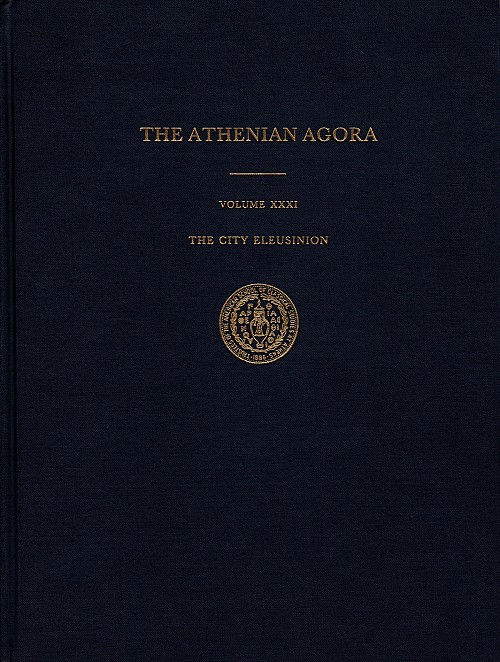 The Athenian Agora volume XXXI. The City Eleusinion