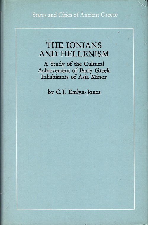 The Ionians and Hellenism. A Study of the Cultural Achievements of the Early Greek Inhabitants of Asia Minor
