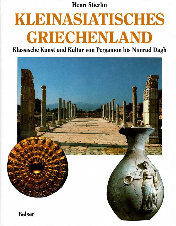 Kleinasiatisches Griechenland. Klassische Kunst und Kultur von Pergamon bis Nimrud Dagh